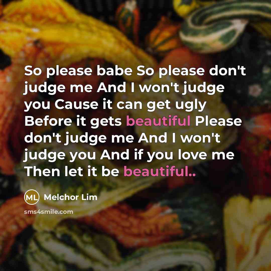 “So please babe So please don't judge me And I…” quote by Melchor Lim