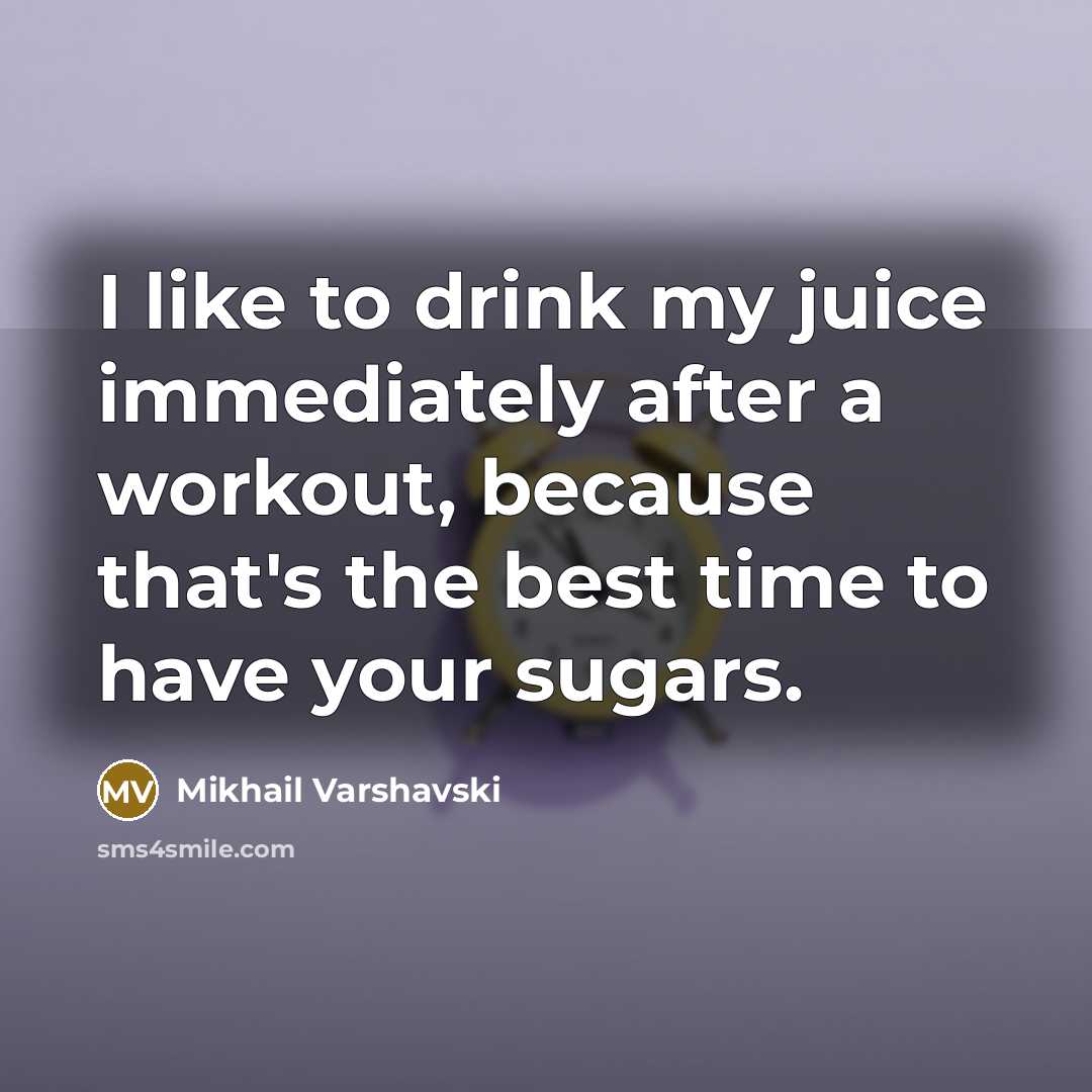 “I like to drink my juice immediately after a workout,…” quote by Mikhail Varshavski