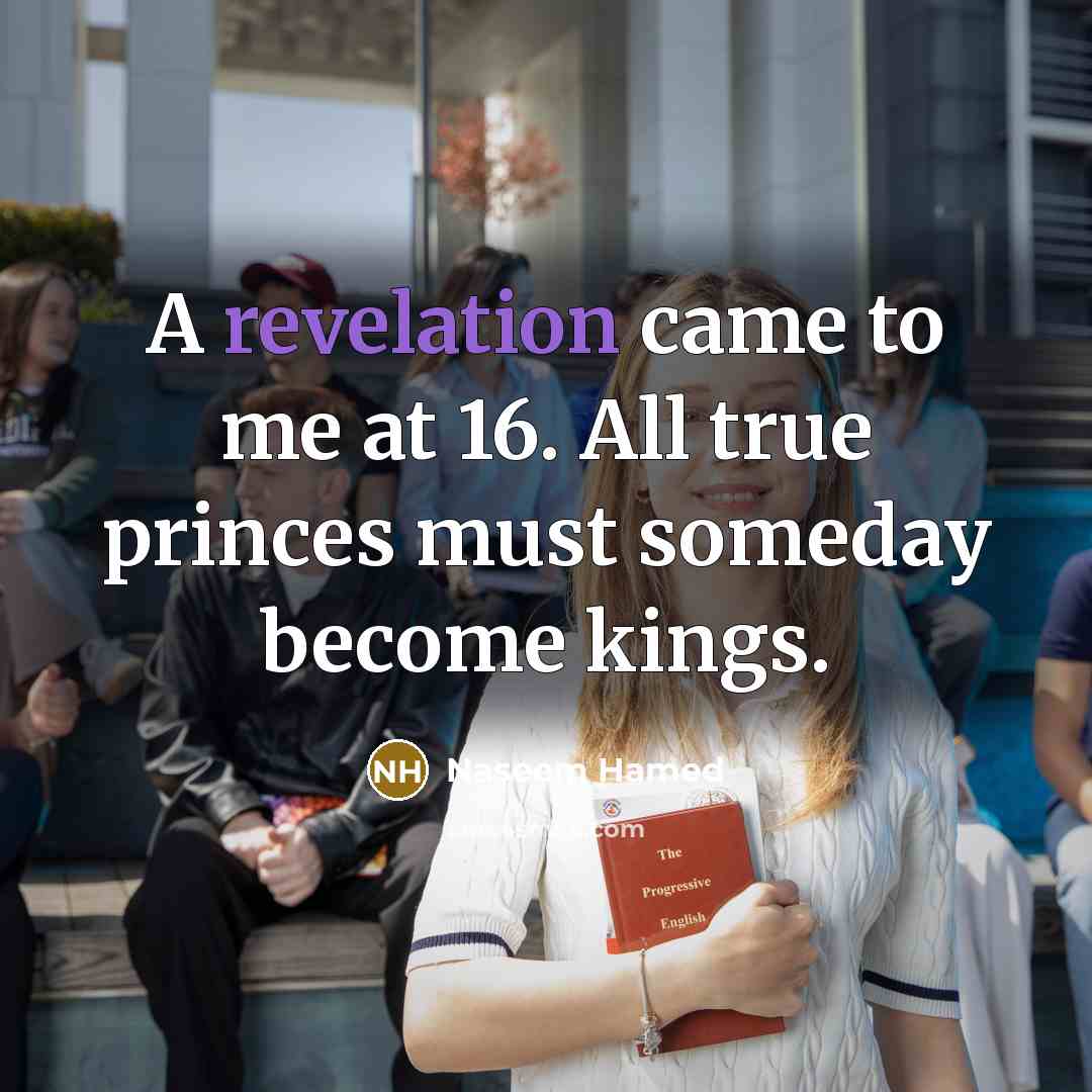 “A revelation came to me at 16. All true princes…” quote by Naseem Hamed