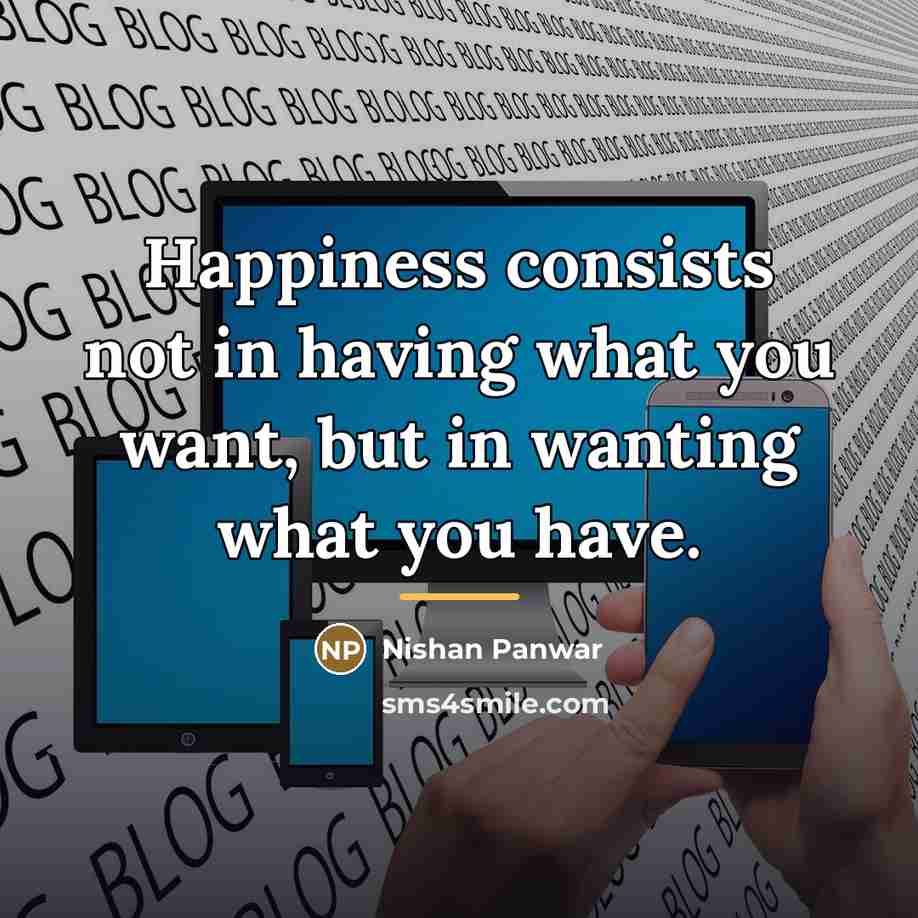 “Happiness consists not in having what you want, but in…” quote by Nishan Panwar