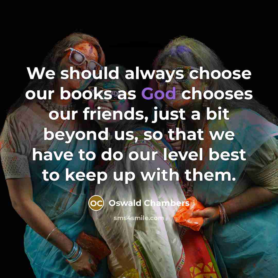 “We should always choose our books as God chooses our…” quote by Oswald Chambers