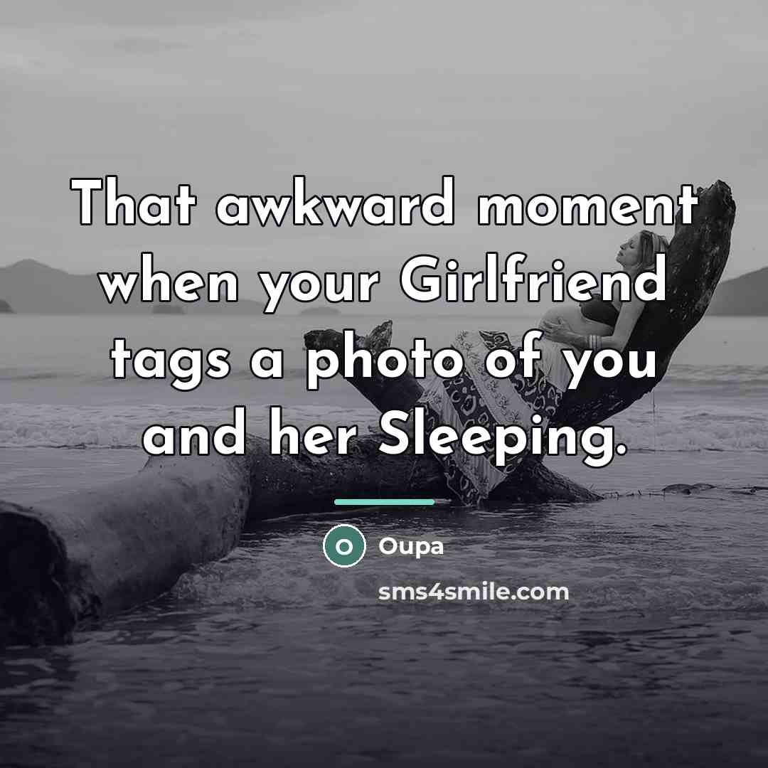 “That awkward moment when your Girlfriend tags a photo of…” quote by Oupa