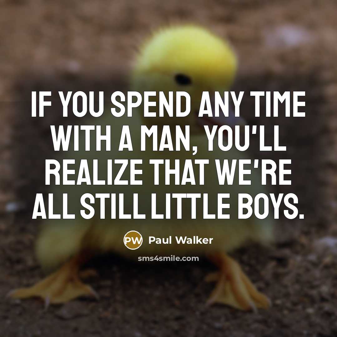 “If you spend any time with a man, you'll realize…” quote by Paul Walker