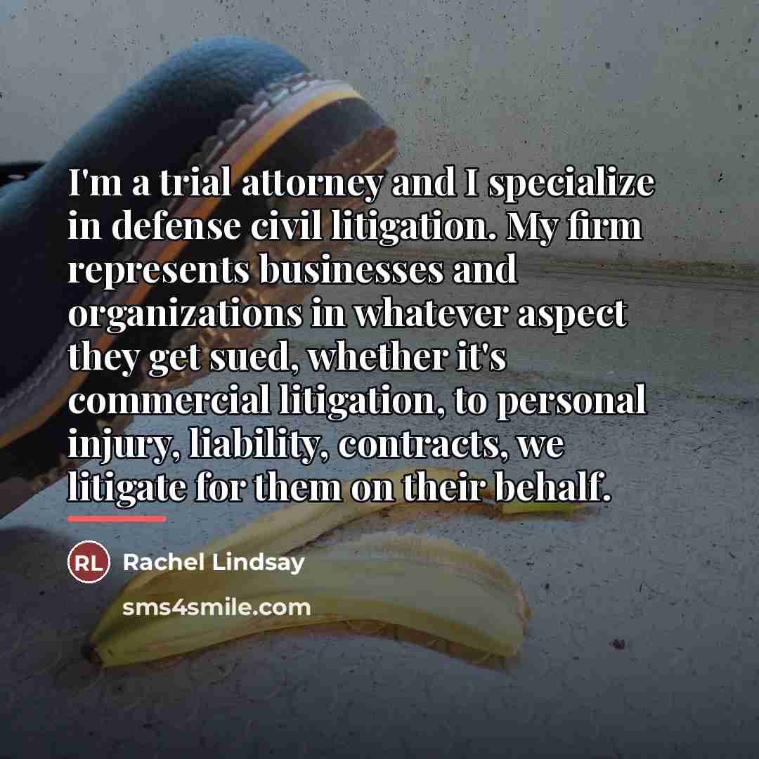 “I'm a trial attorney and I specialize in defense civil…” quote by Rachel Lindsay