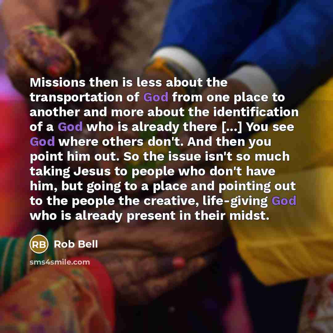 “Missions then is less about the transportation of God from…” quote by Rob Bell