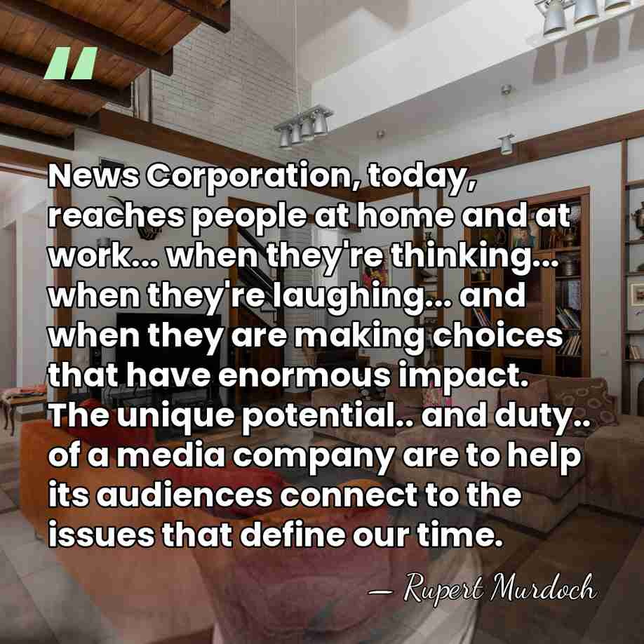News Corporation, today, reaches people at home and at work... when they're&hellip; - Rupert Murdoch