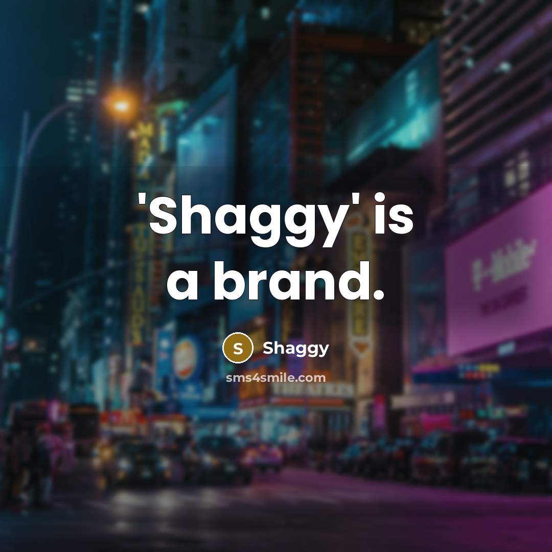 “'Shaggy' is a brand.…” quote by Shaggy