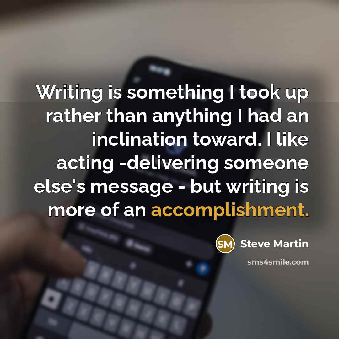 “Writing is something I took up rather than anything I…” quote by Steve Martin