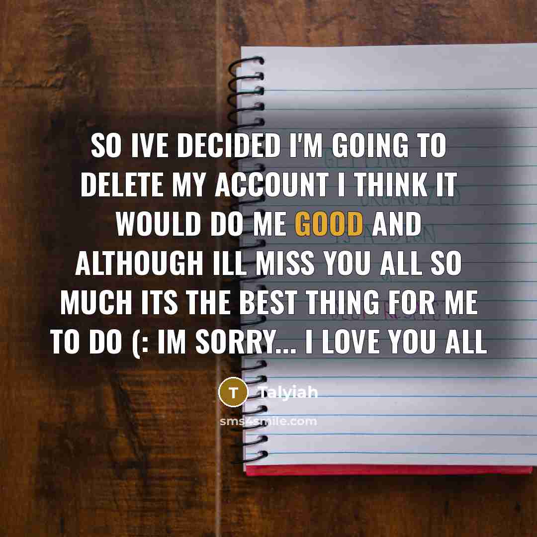 “So ive decided I'm going to delete my account I…” quote by Talyiah
