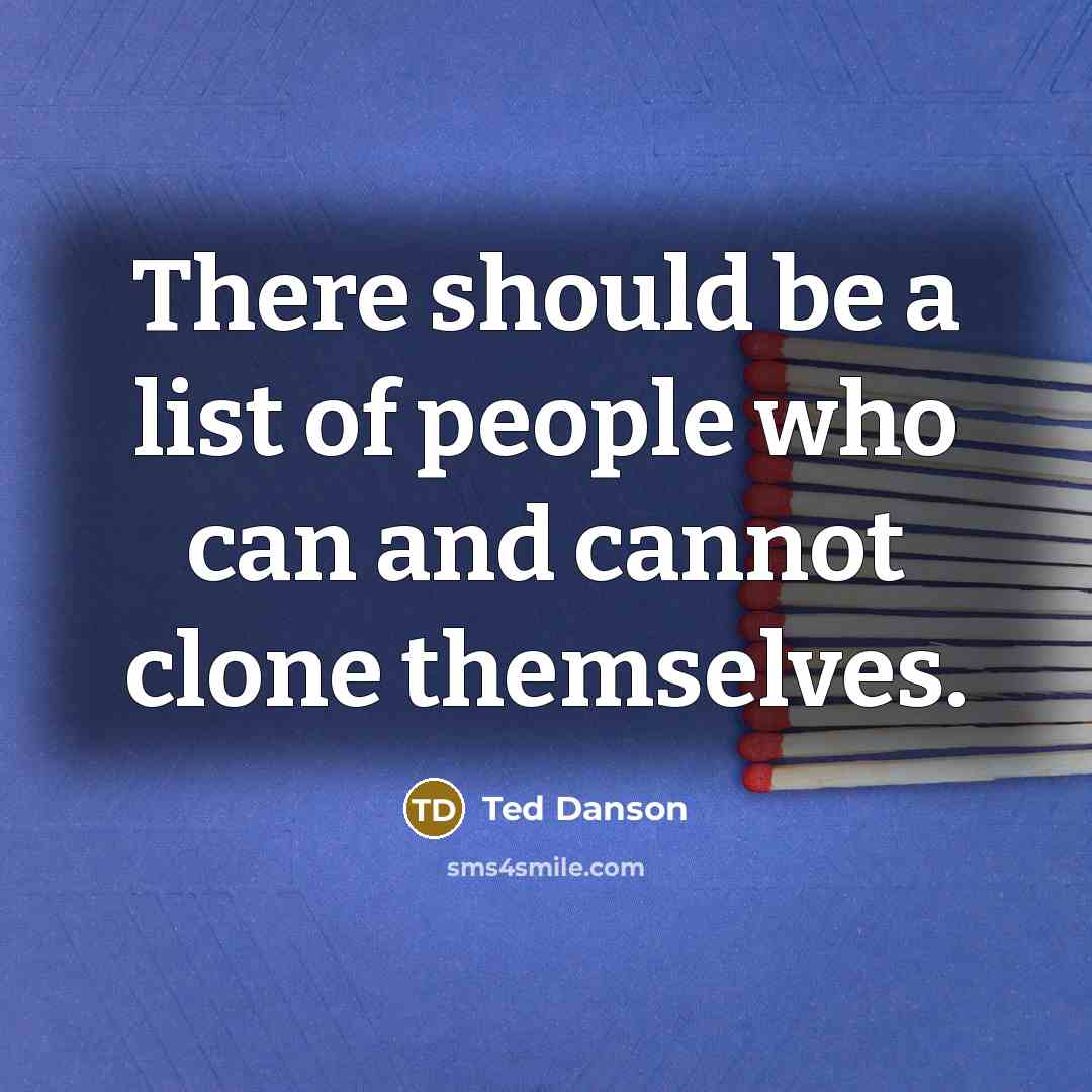“There should be a list of people who can and…” quote by Ted Danson