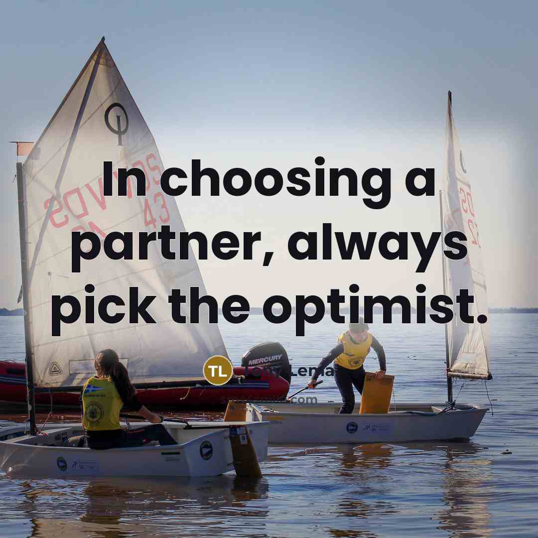 “In choosing a partner, always pick the optimist.…” quote by Tony Lema
