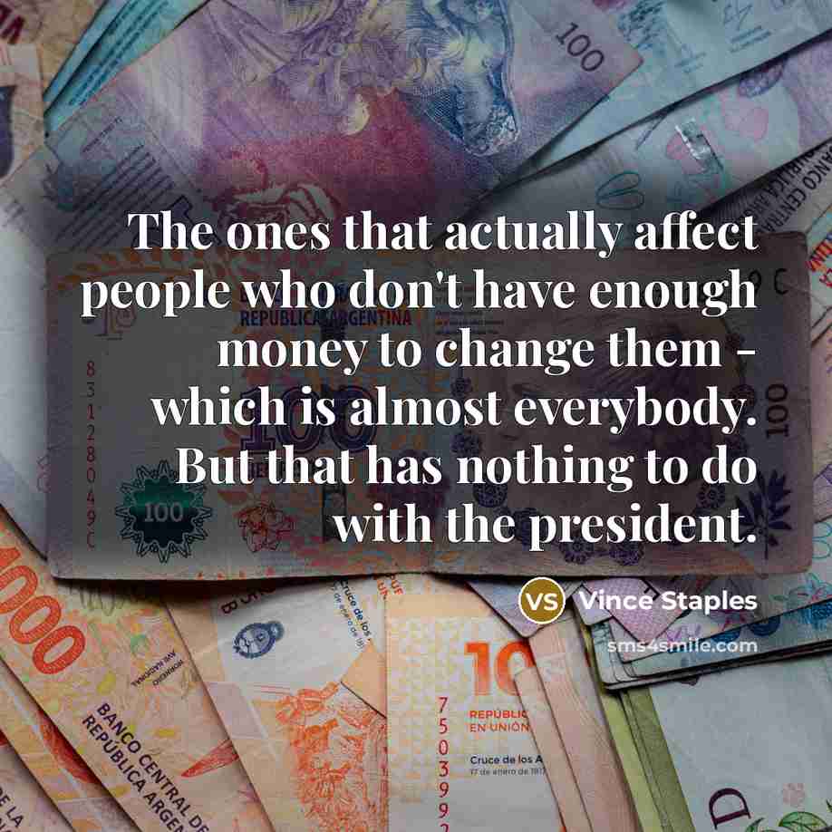 “The ones that actually affect people who don't have enough…” quote by Vince Staples