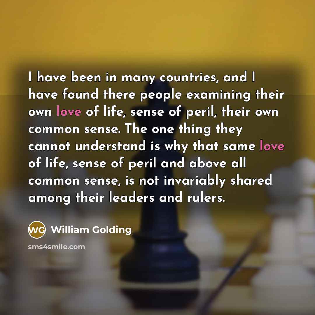 “I have been in many countries, and I have found…” quote by William Golding