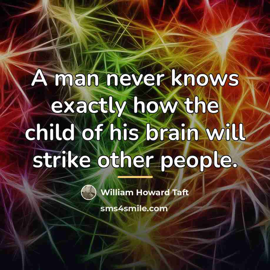“A man never knows exactly how the child of his…” quote by William Howard Taft