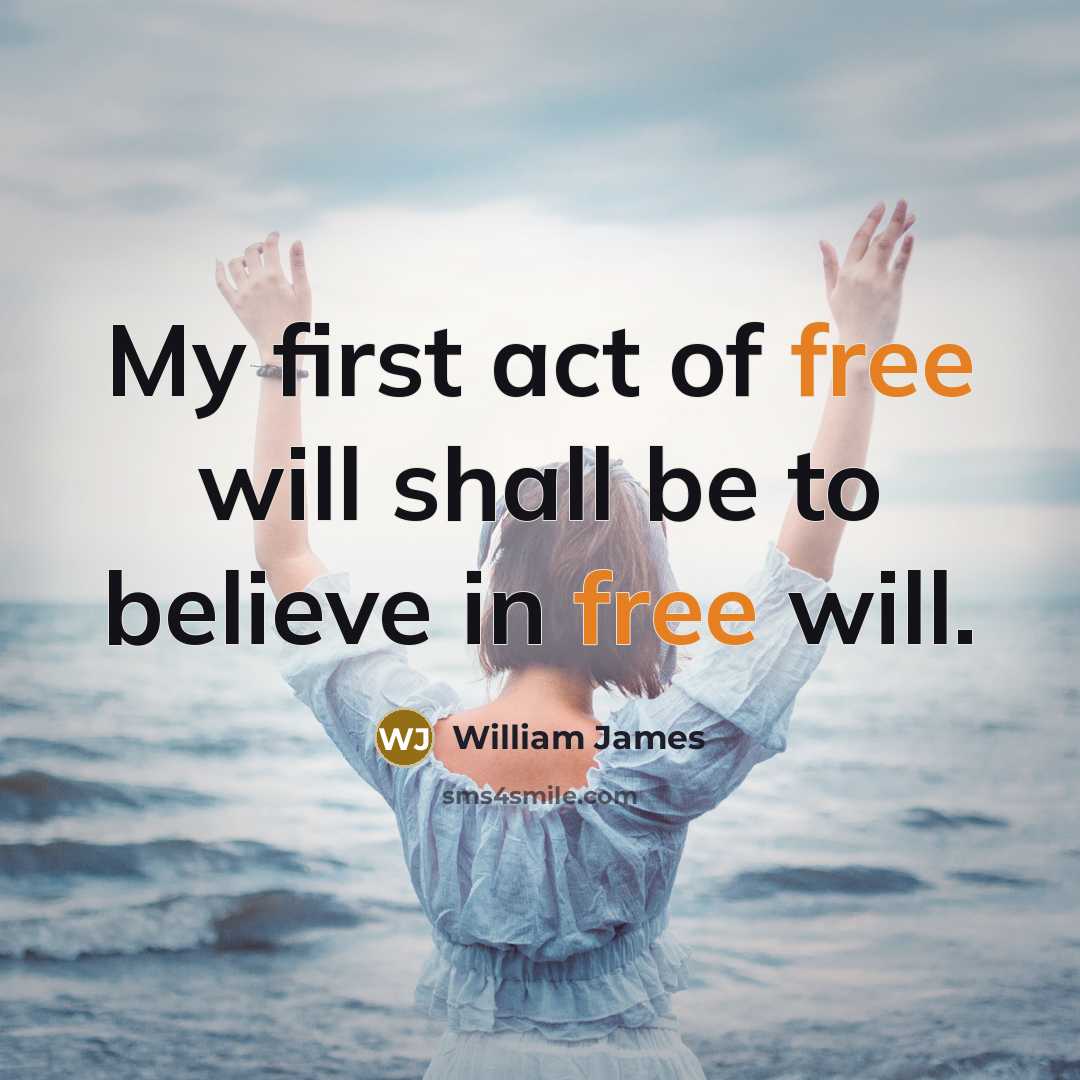 “My first act of free will shall be to believe…” quote by William James