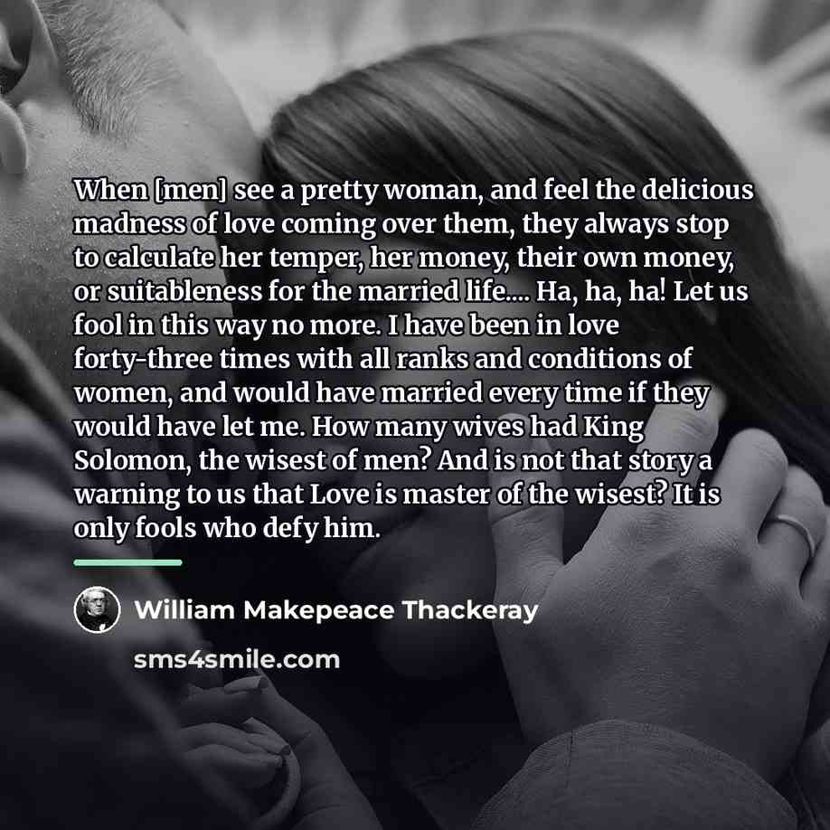 “When [men] see a pretty woman, and feel the delicious…” quote by William Makepeace Thackeray
