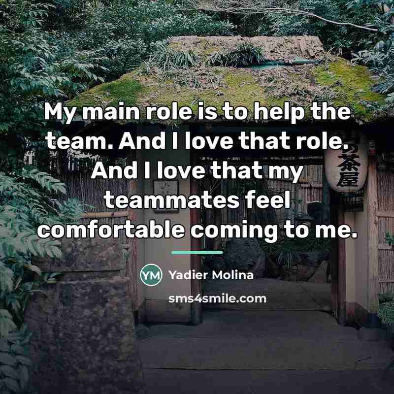 “My main role is to help the team. And I…” quote by Yadier Molina