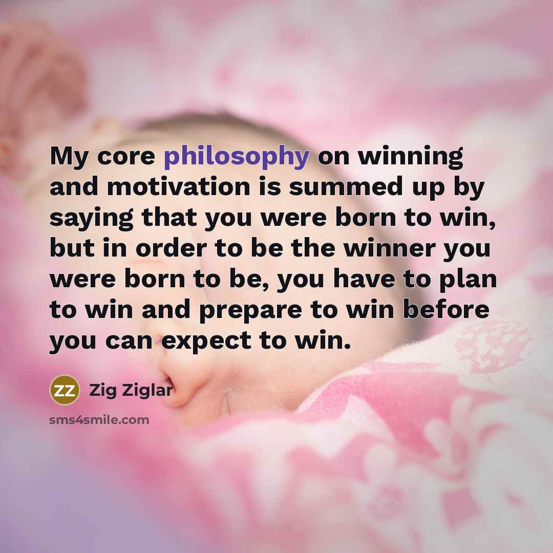 “My core philosophy on winning and motivation is summed up…” quote by Zig Ziglar