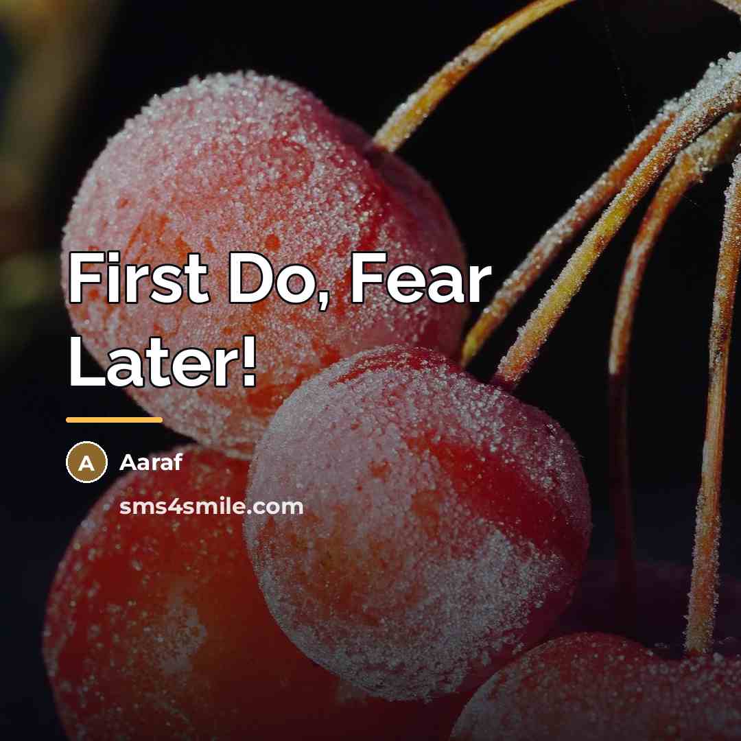 “First Do, Fear Later!…” quote by Aaraf