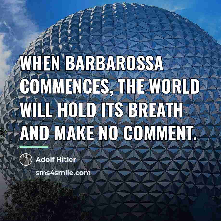 “When Barbarossa commences, the world will hold its breath and…” quote by Adolf Hitler