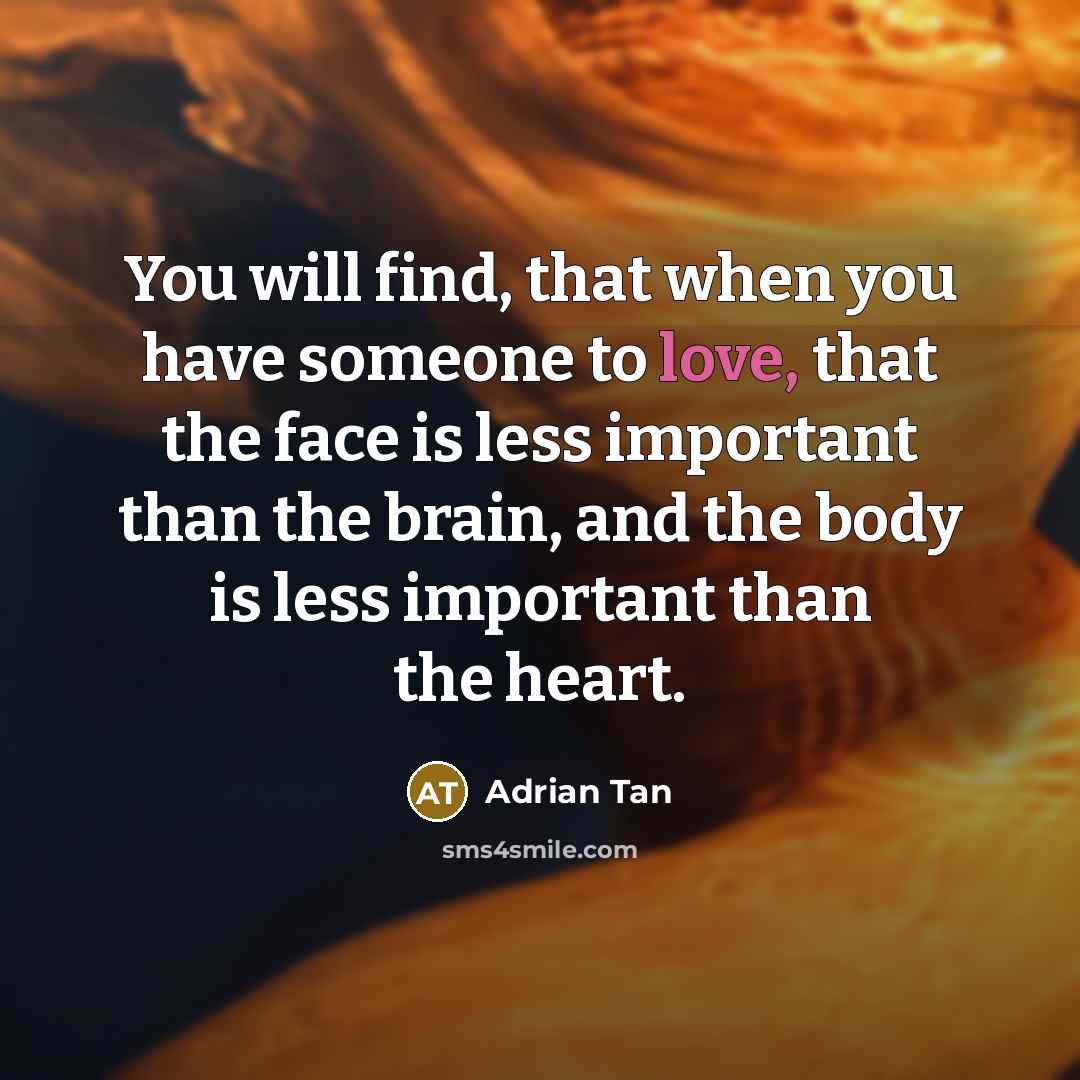 “You will find, that when you have someone to love,…” quote by Adrian Tan