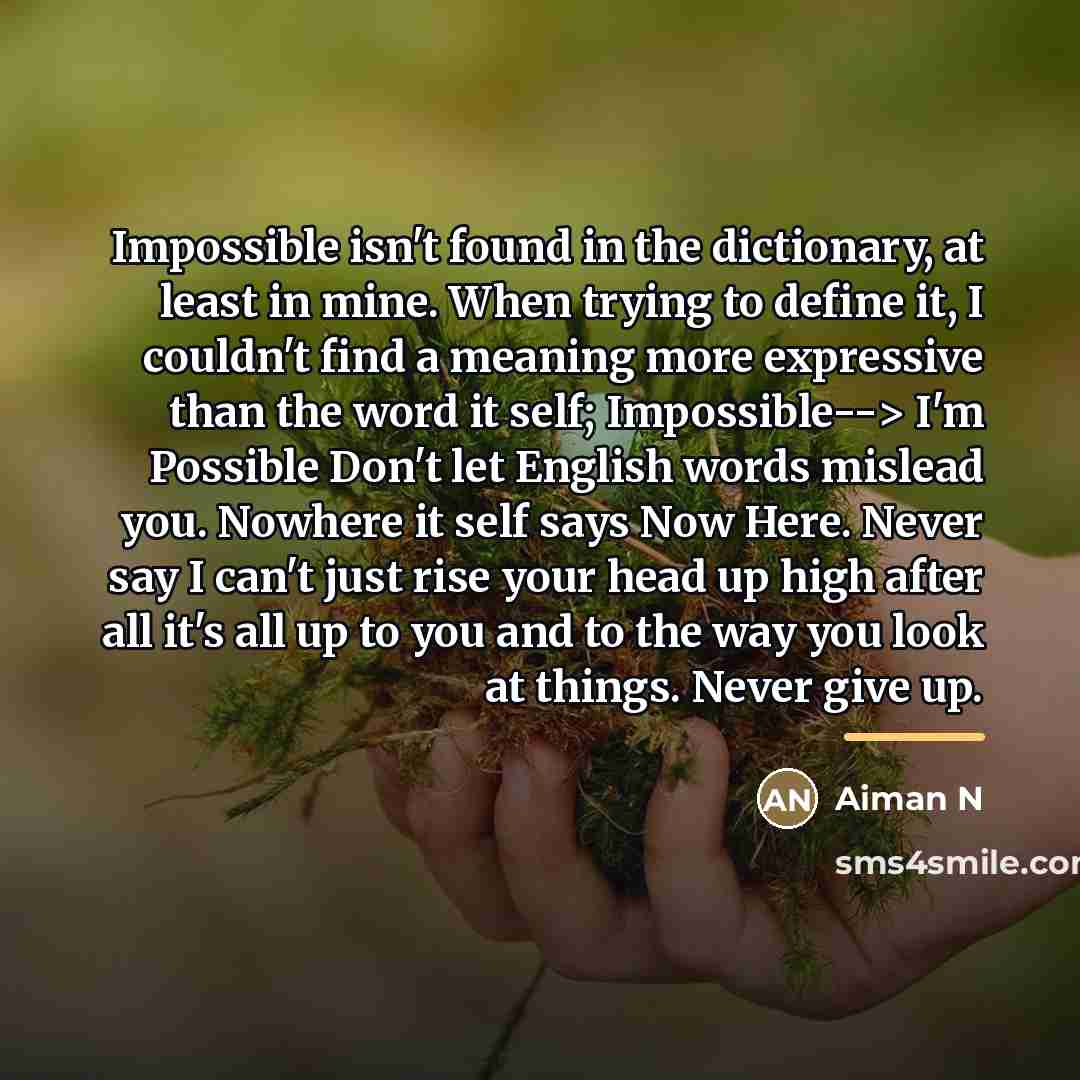 “Impossible isn't found in the dictionary, at least in mine.…” quote by Aiman N