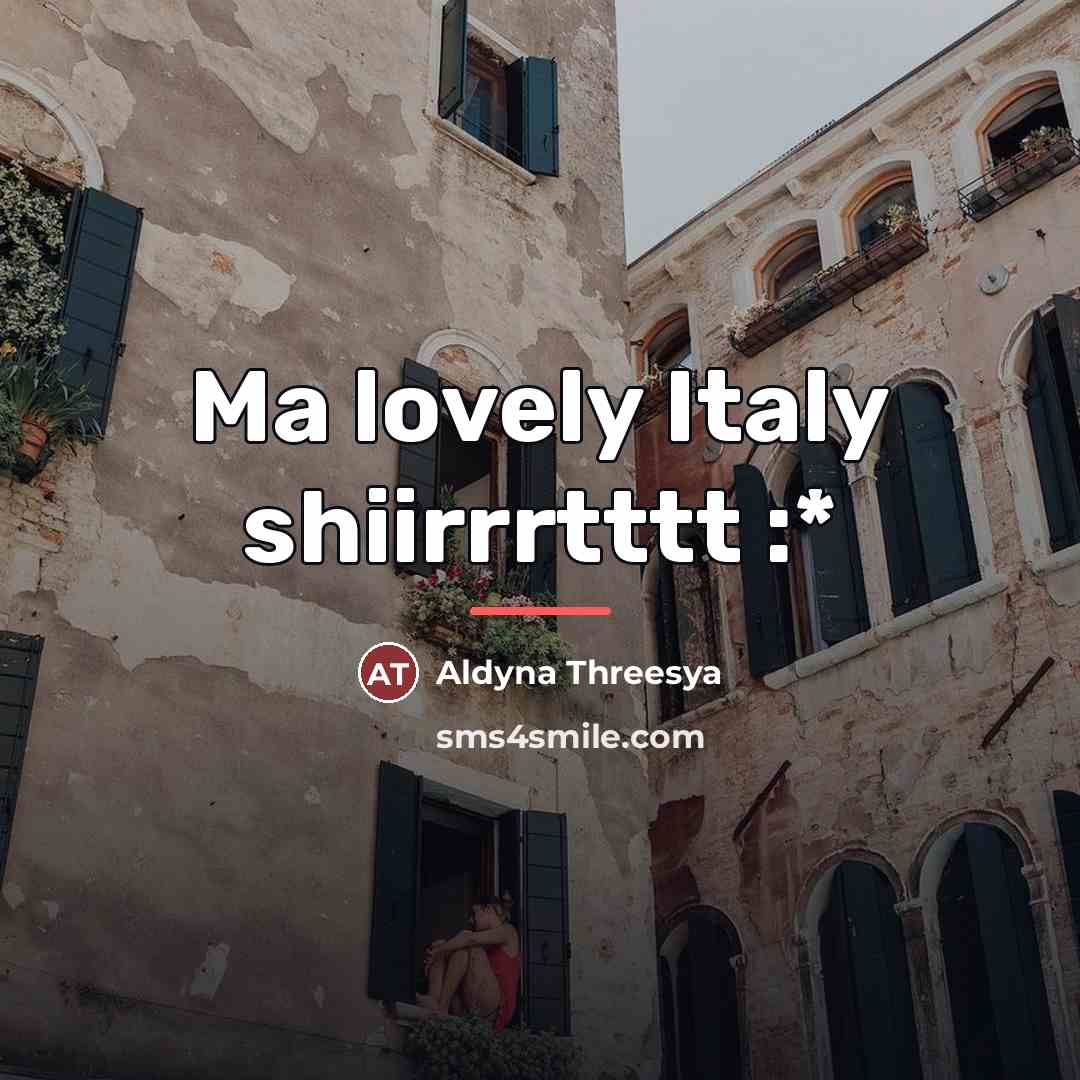 “Ma lovely Italy shiirrrtttt :*…” quote by Aldyna Threesya