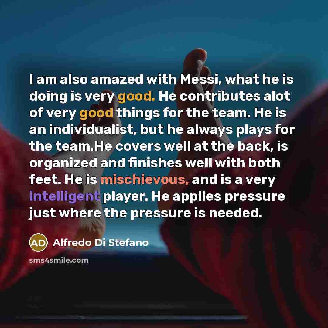 “I am also amazed with Messi, what he is doing…” quote by Alfredo Di Stefano