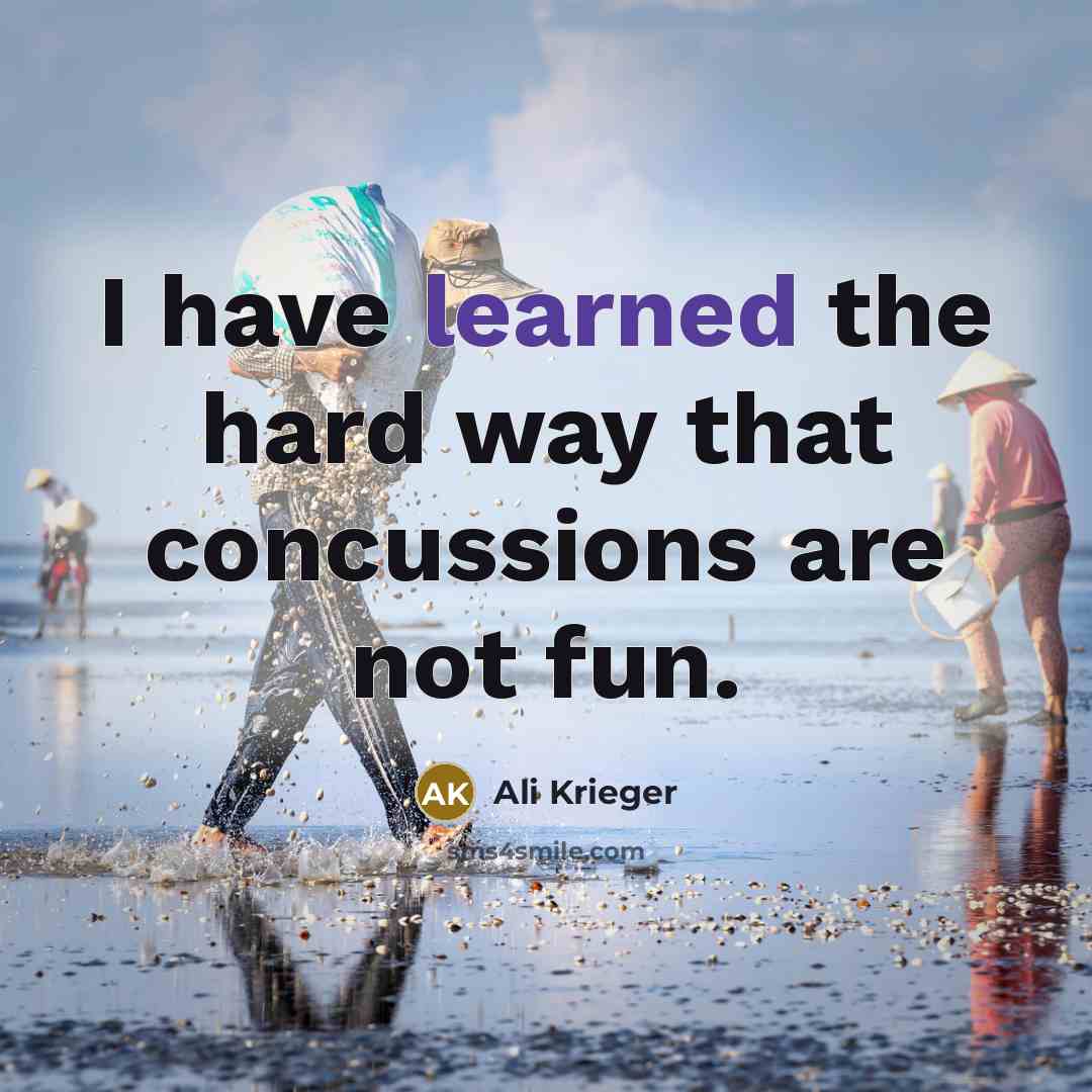 “I have learned the hard way that concussions are not…” quote by Ali Krieger