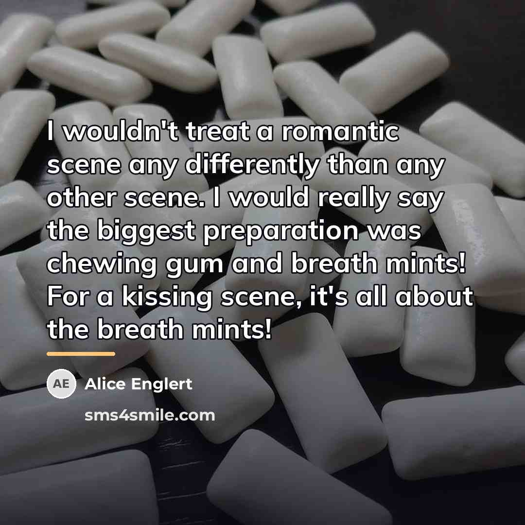 “I wouldn't treat a romantic scene any differently than any…” quote by Alice Englert