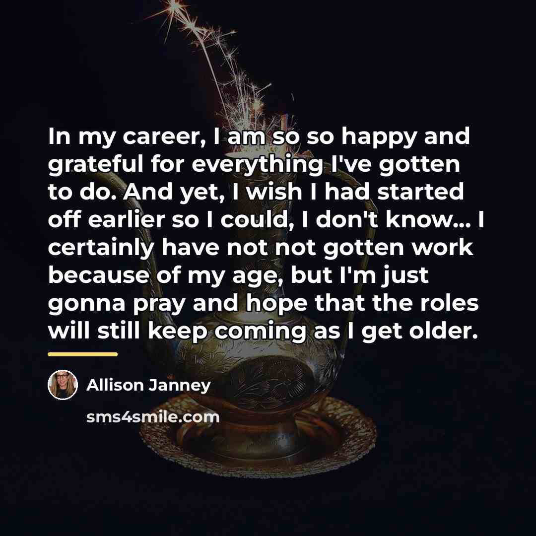 “In my career, I am so so happy and grateful…” quote by Allison Janney