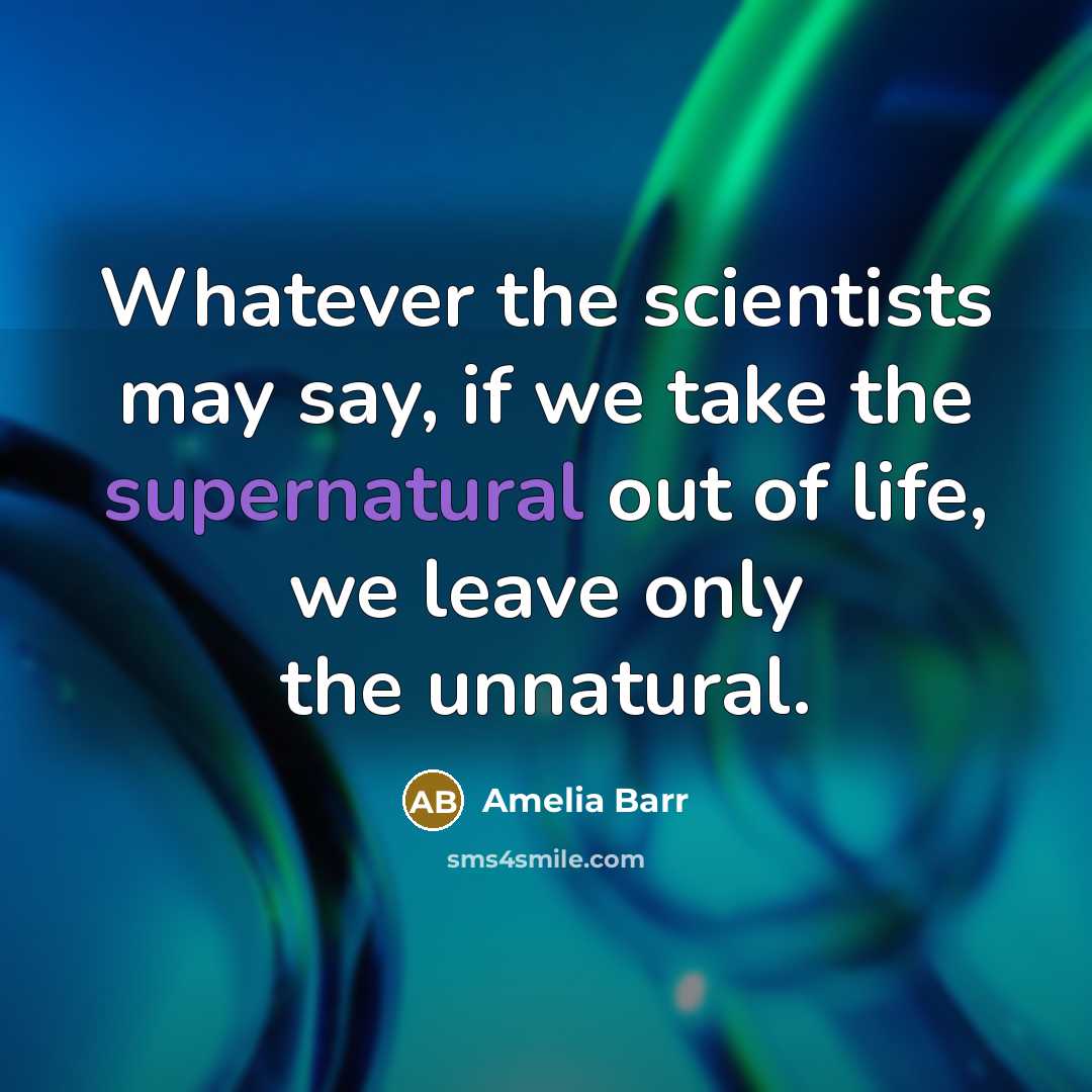 “Whatever the scientists may say, if we take the supernatural…” quote by Amelia Barr