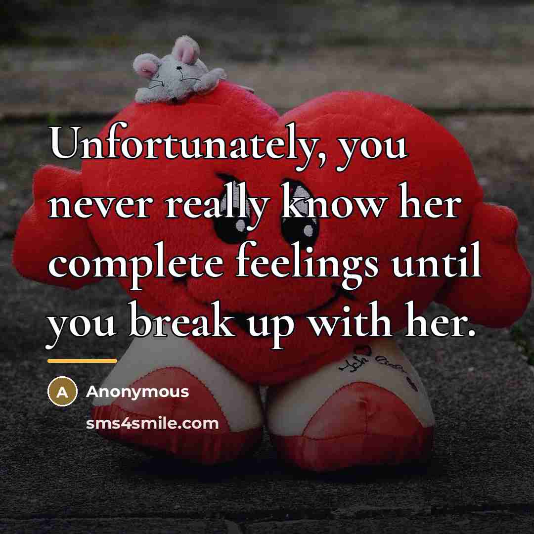 “Unfortunately, you never really know her complete feelings until you…” quote by Anonymous