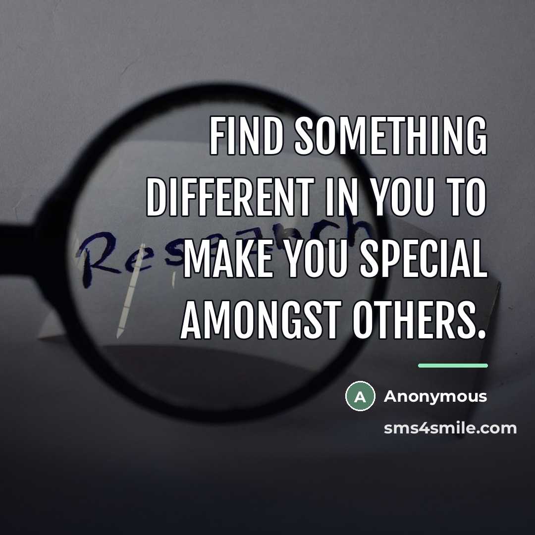“Find something different in you to make you special amongst…” quote by Anonymous