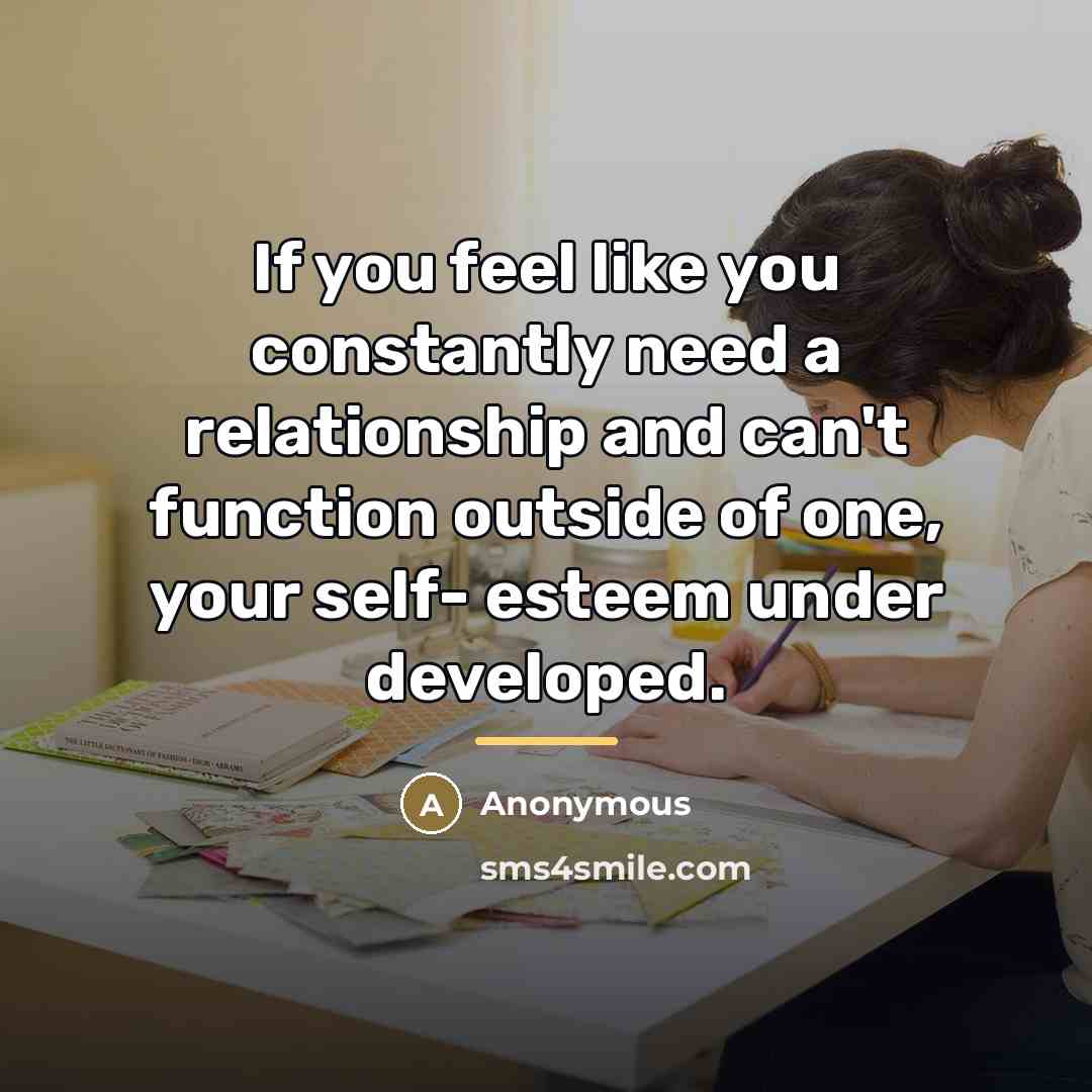“If you feel like you constantly need a relationship and…” quote by Anonymous