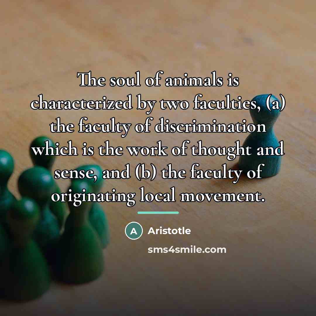 “The soul of animals is characterized by two faculties, (a)…” quote by Aristotle
