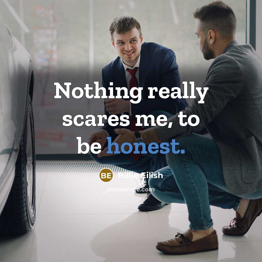 “Nothing really scares me, to be honest.…” quote by Billie Eilish