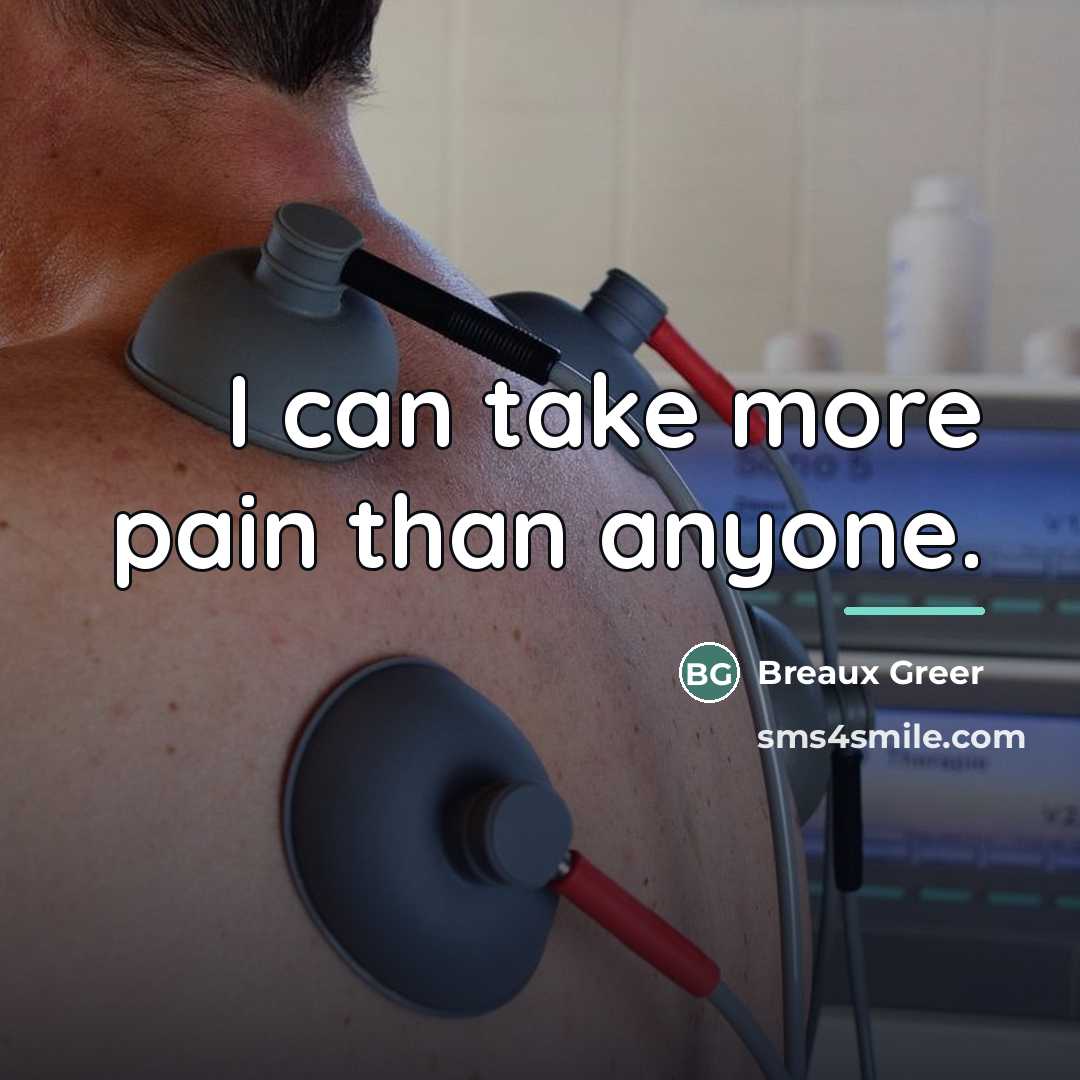 “I can take more pain than anyone.…” quote by Breaux Greer