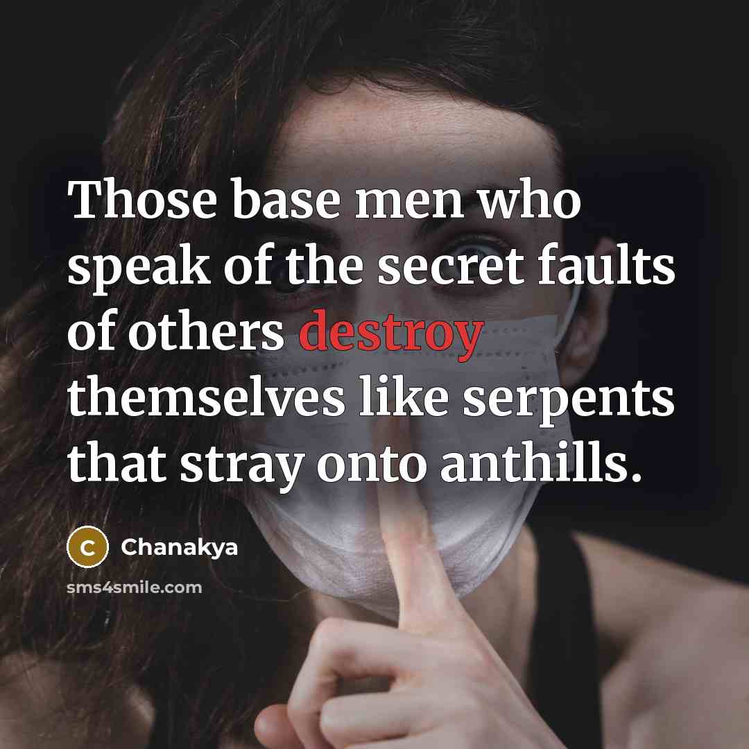 “Those base men who speak of the secret faults of…” quote by Chanakya