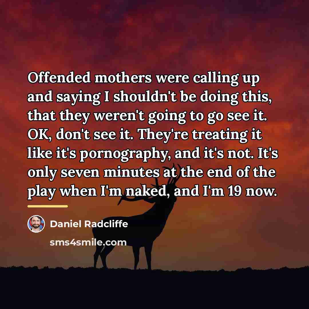 “Offended mothers were calling up and saying I shouldn't be…” quote by Daniel Radcliffe