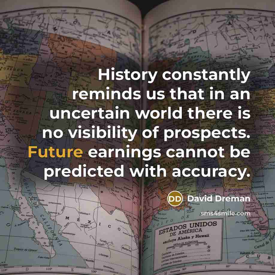 “History constantly reminds us that in an uncertain world there…” quote by David Dreman