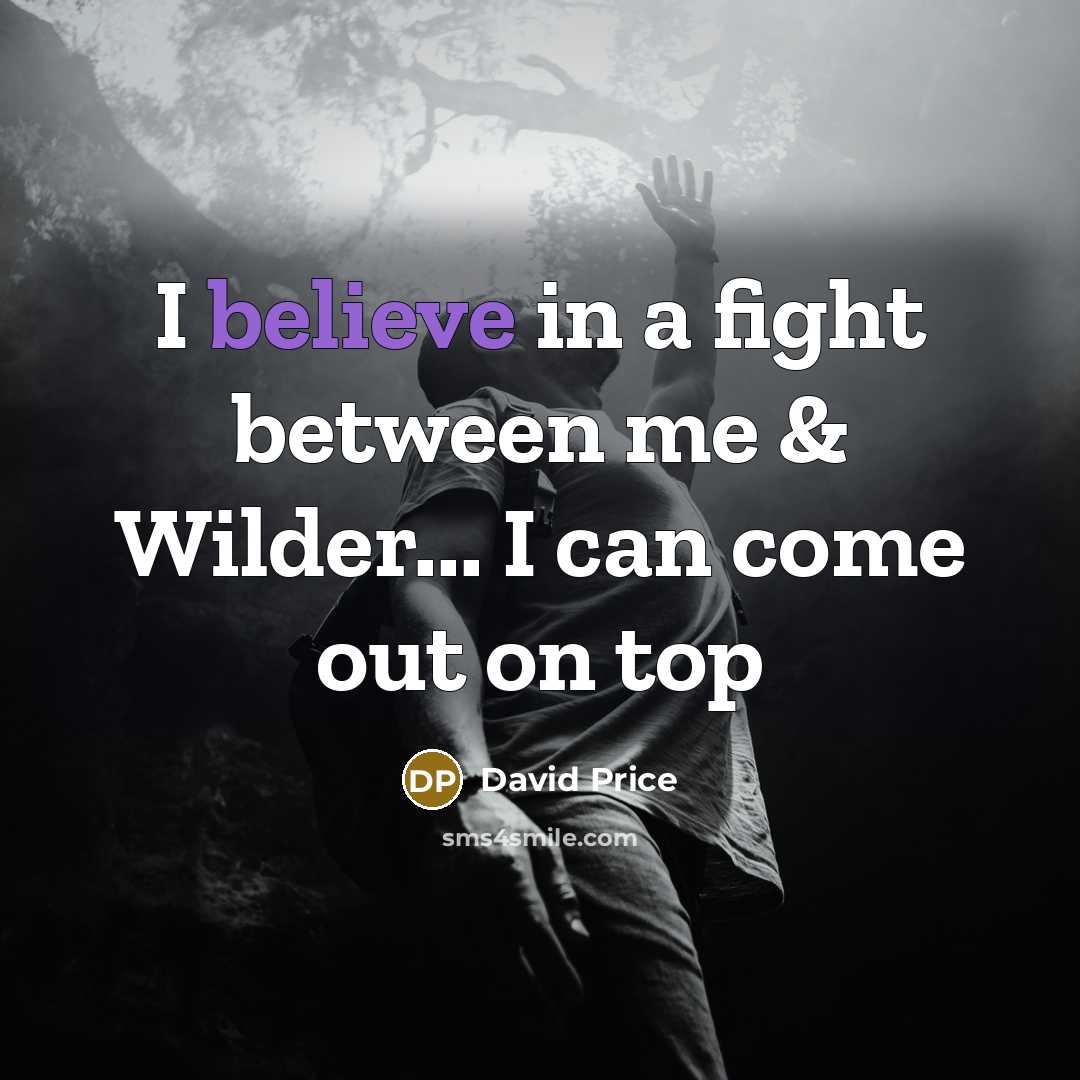 “I believe in a fight between me & Wilder... I…” quote by David Price