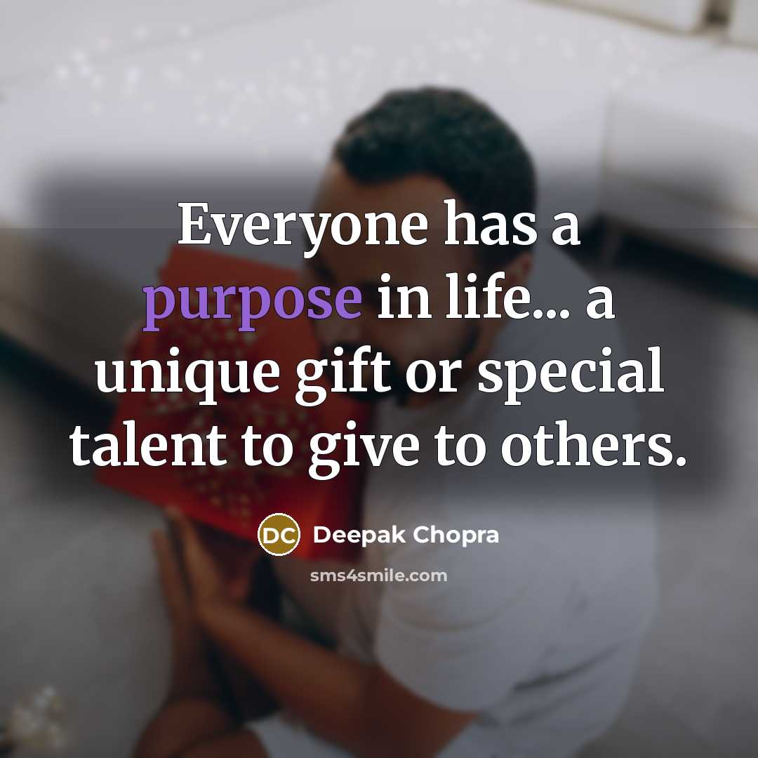 “Everyone has a purpose in life... a unique gift or…” quote by Deepak Chopra