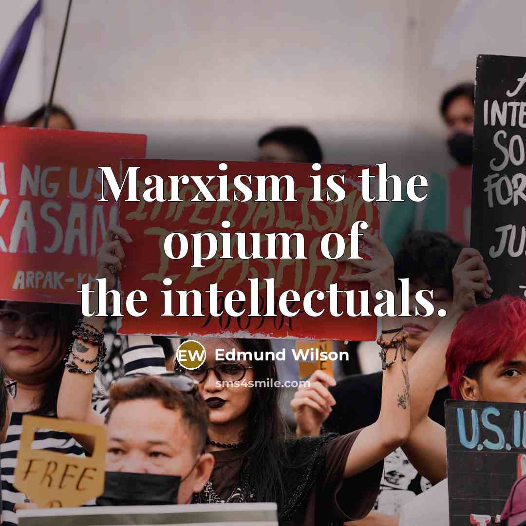 “Marxism is the opium of the intellectuals.…” quote by Edmund Wilson