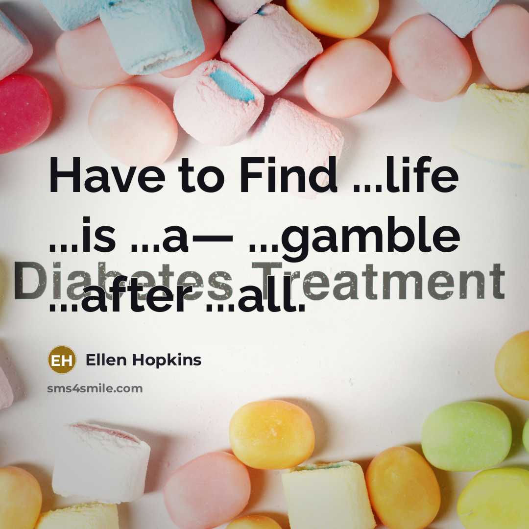 “Have to Find ...life ...is ...a— ...gamble ...after ...all.” quote by Ellen Hopkins