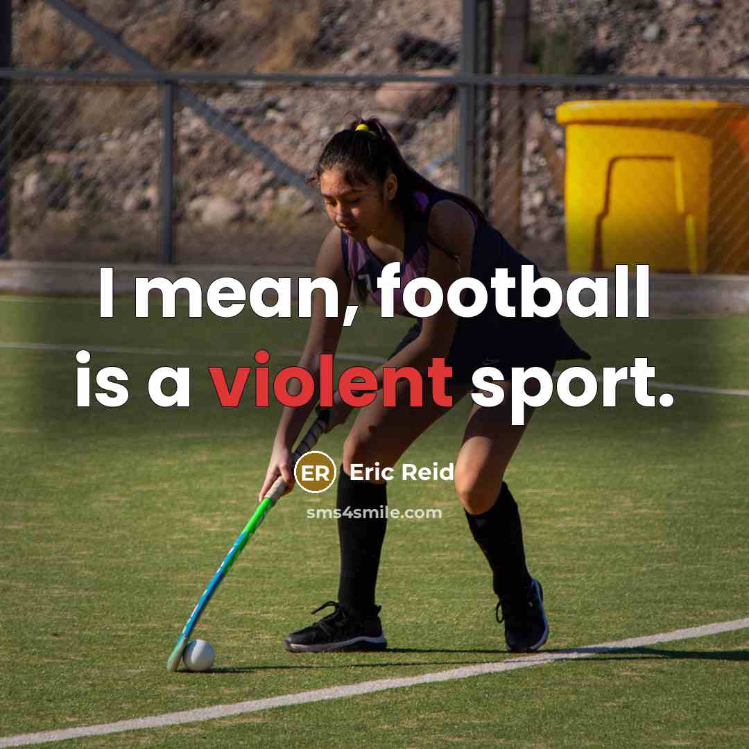 “I mean, football is a violent sport.…” quote by Eric Reid