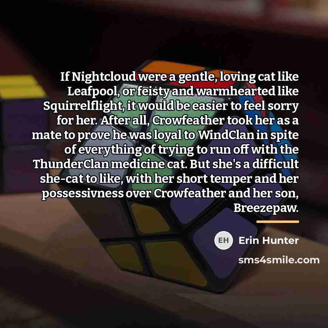 “If Nightcloud were a gentle, loving cat like Leafpool, or…” quote by Erin Hunter