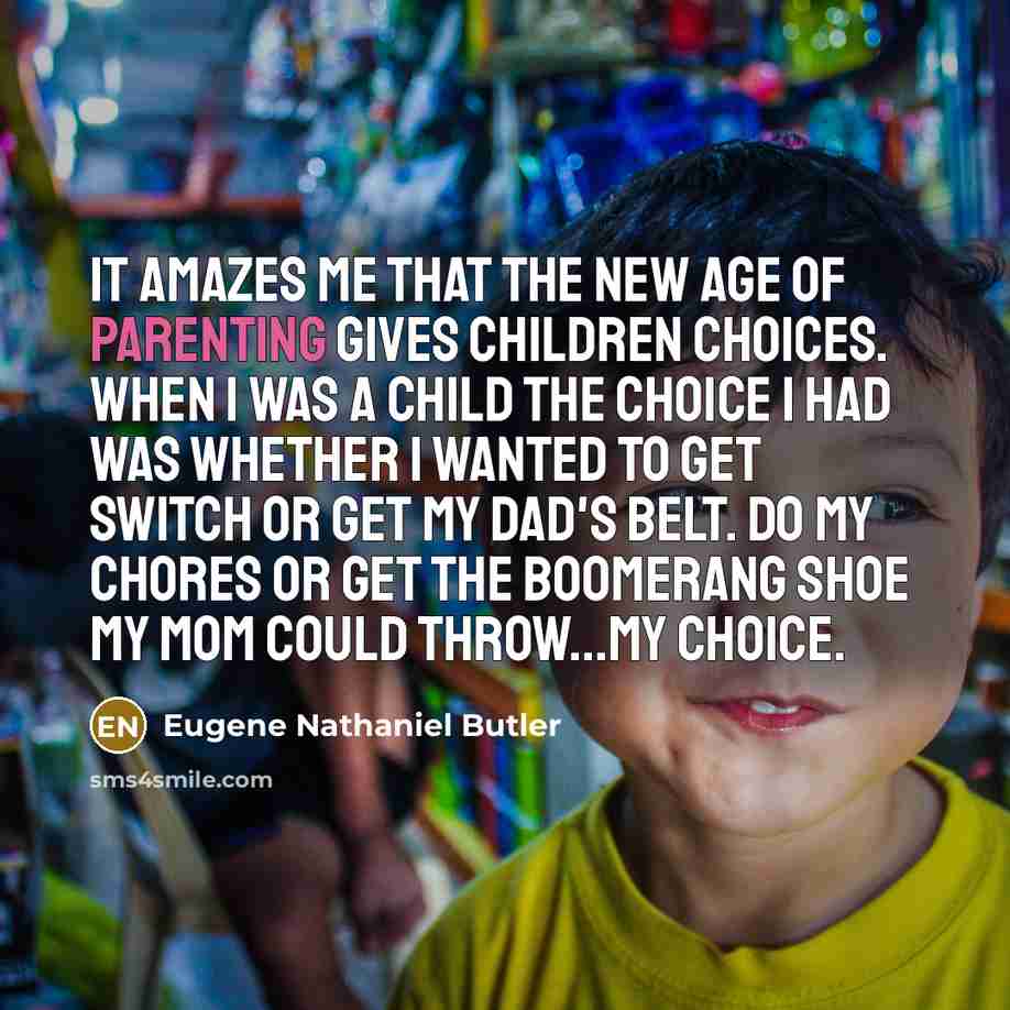 “It amazes me that the new age of parenting gives…” quote by Eugene Nathaniel Butler