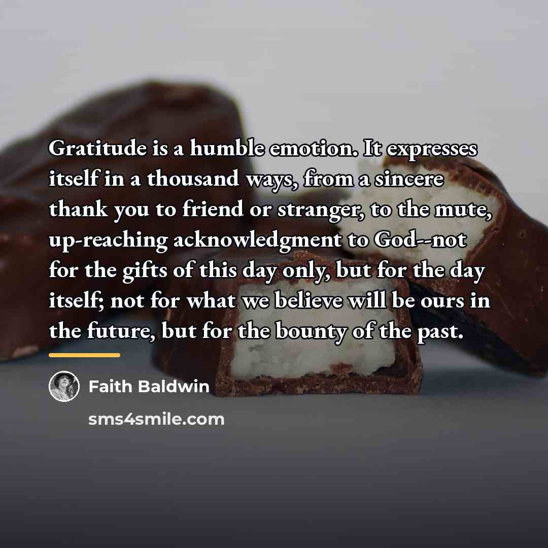 “Gratitude is a humble emotion. It expresses itself in a…” quote by Faith Baldwin