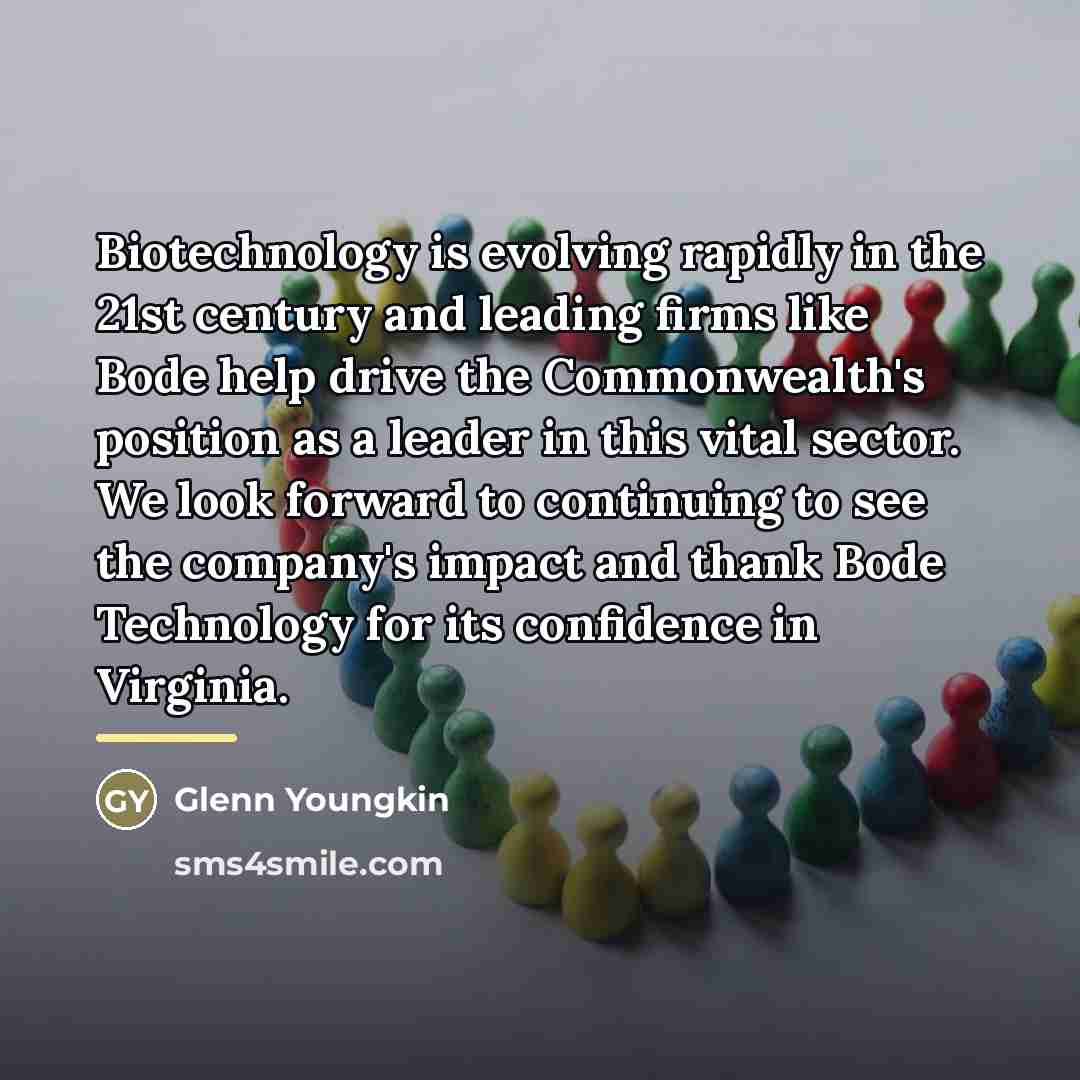 “Biotechnology is evolving rapidly in the 21st century and leading…” quote by Glenn Youngkin